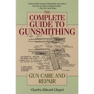 The Complete Guide to Gunsmithing: Gun Care and Repair -- Charles Edward Chapel, Paperback